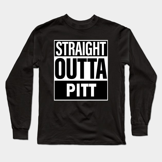 Pitt Name Straight Outta Pitt Long Sleeve T-Shirt by ThanhNga